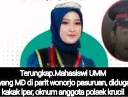 Misteri Kematian Mahasiswi UMM Mulai Terkuak, Polisi Amankan Terduga Pelaku yang Diduga Anggota Polisi
