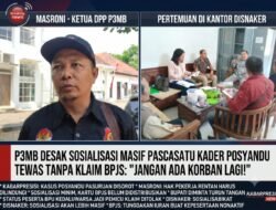 ‎P3MB Desak Sosialisasi Masif Pasca Satu Kader Posyandu Meninggal Tanpa Klaim BPJS
